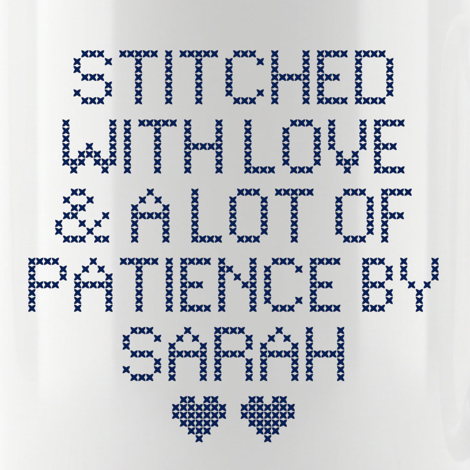 "Stitched with Love & A Lot of Patience by [Name]" Personalized Faux Cross Stitch Mug | Custom Name