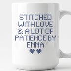 "Stitched with Love & A Lot of Patience by [Name]" Personalized Faux Cross Stitch Mug | Custom Name