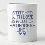 "Stitched with Love & A Lot of Patience by [Name]" Personalized Faux Cross Stitch Mug | Custom Name