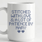"Stitched with Love & A Lot of Patience by [Name]" Personalized Faux Cross Stitch Mug | Custom Name