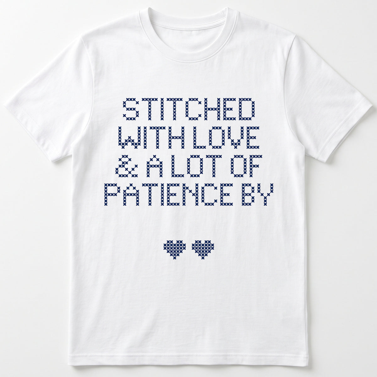 "Stitched with Love & A Lot of Patience by [Name]" Personalized Faux Cross Stitch T-Shirt | Custom Name