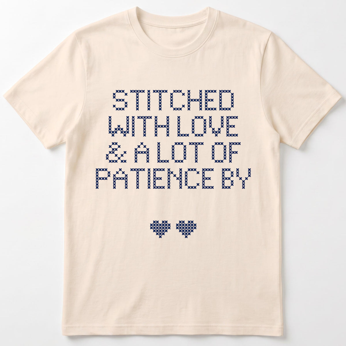 "Stitched with Love & A Lot of Patience by [Name]" Personalized Faux Cross Stitch T-Shirt | Custom Name