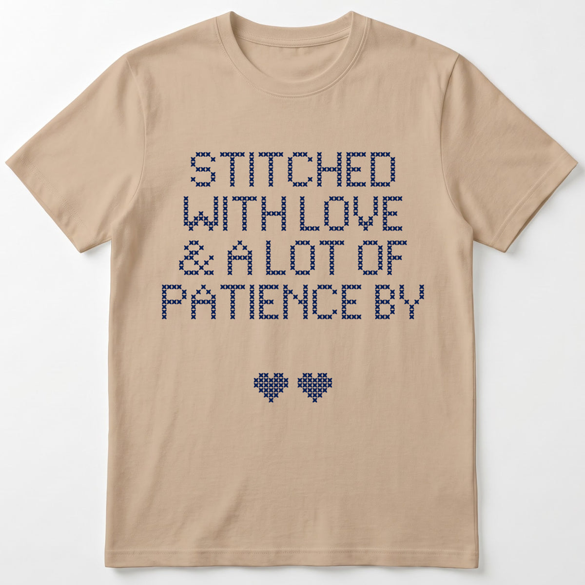 "Stitched with Love & A Lot of Patience by [Name]" Personalized Faux Cross Stitch T-Shirt | Custom Name