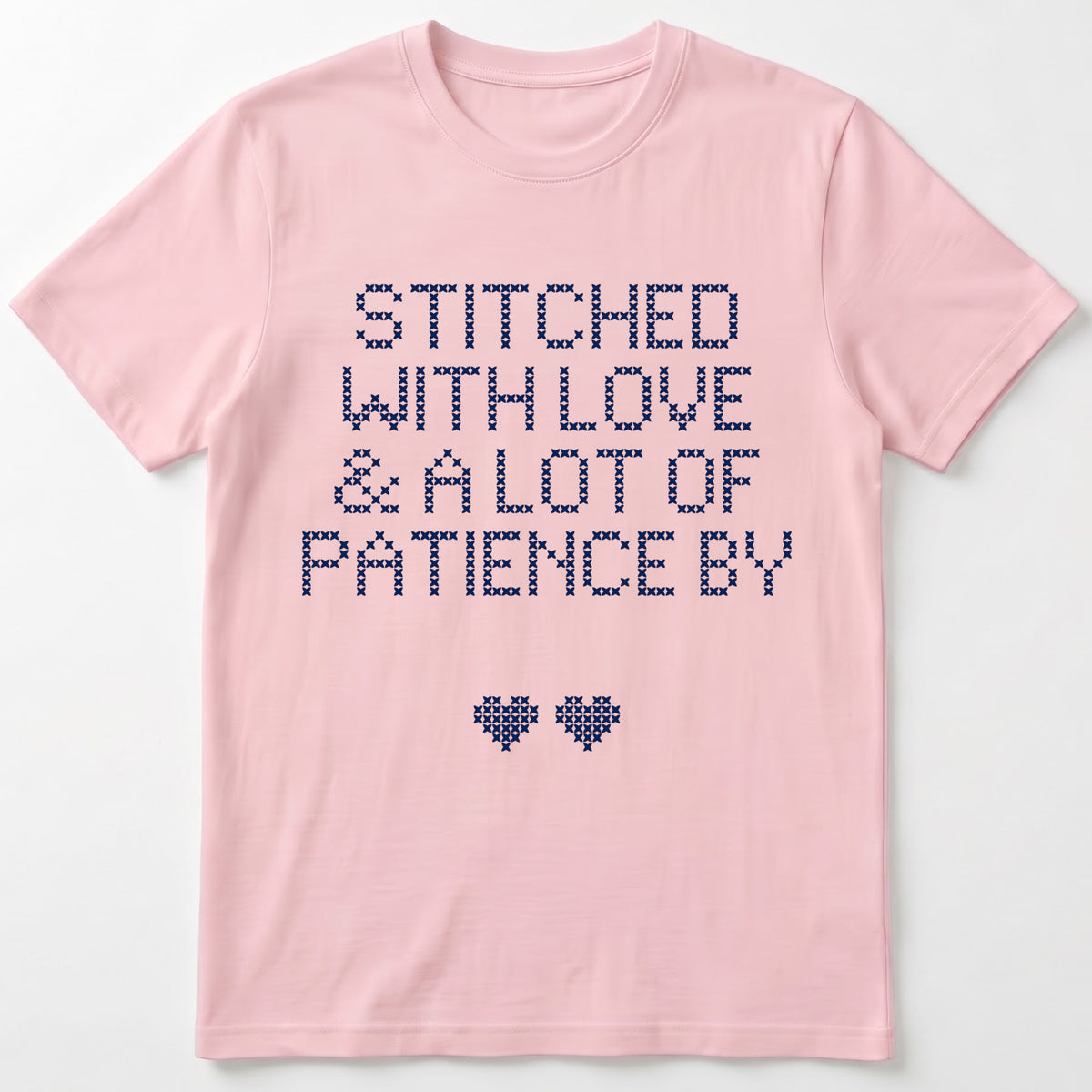 "Stitched with Love & A Lot of Patience by [Name]" Personalized Faux Cross Stitch T-Shirt | Custom Name