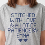 "Stitched with Love & A Lot of Patience by [Name]" Personalized Faux Cross Stitch T-Shirt | Custom Name
