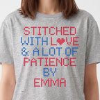 "Stitched with Love & A Lot of Patience by [Name]" Custom Faux Cross Stitch Tee | Personalized Name