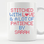 "Stitched with Love & A Lot of Patience by [Name]" Custom Faux Cross Stitch Coffee Cup | Personalized Name