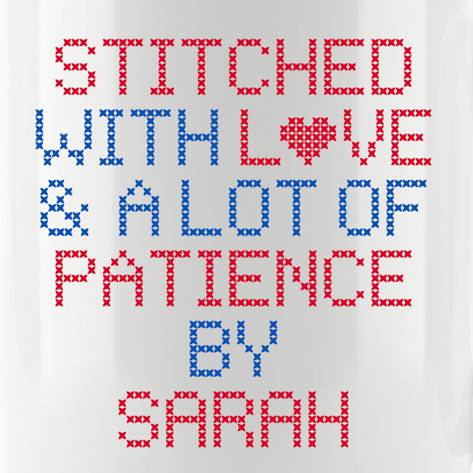 "Stitched with Love & A Lot of Patience by [Name]" Custom Faux Cross Stitch Coffee Cup | Personalized Name