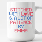 "Stitched with Love & A Lot of Patience by [Name]" Custom Faux Cross Stitch Coffee Cup | Personalized Name