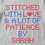 "Stitched with Love & A Lot of Patience by [Name]" Custom Faux Cross Stitch Tee | Personalized Name