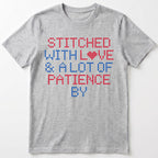 "Stitched with Love & A Lot of Patience by [Name]" Custom Faux Cross Stitch Tee | Personalized Name