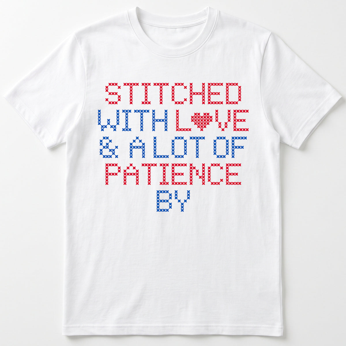 "Stitched with Love & A Lot of Patience by [Name]" Custom Faux Cross Stitch Tee | Personalized Name