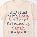 "Stitched with Love & A Lot of Patience by [Name]" Faux Cross Stitch Tee | Custom Name T-Shirt