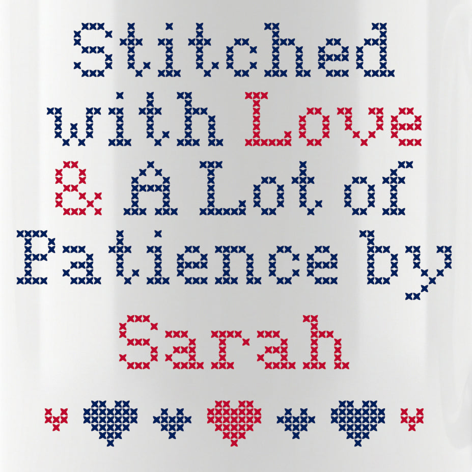 "Stitched with Love & A Lot of Patience by [Name]" Faux Cross Stitch Mug | Custom Name Coffee Cup