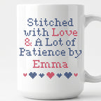 "Stitched with Love & A Lot of Patience by [Name]" Faux Cross Stitch Mug | Custom Name Coffee Cup