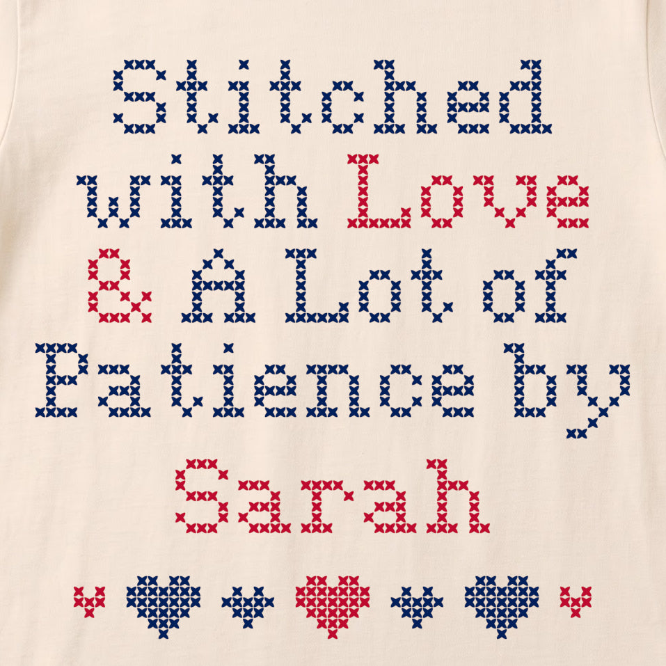 "Stitched with Love & A Lot of Patience by [Name]" Faux Cross Stitch Tee | Custom Name T-Shirt