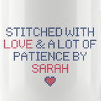 "Stitched with Love & A Lot of Patience by [Name]" Faux Cross Stitch Coffee Cup | Personalized Gift
