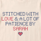 "Stitched with Love & A Lot of Patience by [Name]" Faux Cross Stitch T-Shirt | Personalized Gift