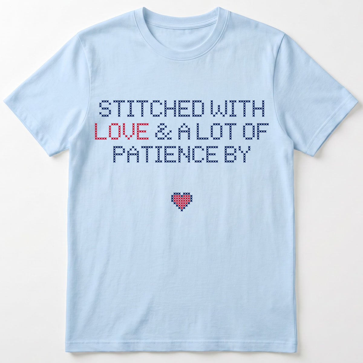 "Stitched with Love & A Lot of Patience by [Name]" Faux Cross Stitch T-Shirt | Personalized Gift