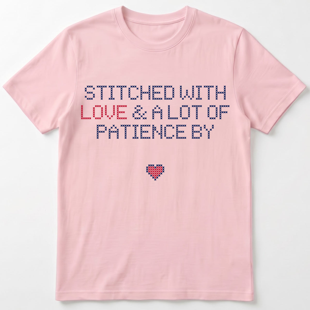 "Stitched with Love & A Lot of Patience by [Name]" Faux Cross Stitch T-Shirt | Personalized Gift