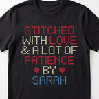 "Stitched with Love & A Lot of Patience by [Name]" Personalized Faux Cross Stitch Tee | Custom Gift