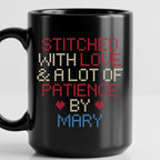 "Stitched with Love & A Lot of Patience by [Name]" Personalized Faux Cross Stitch Mug | Custom Gift