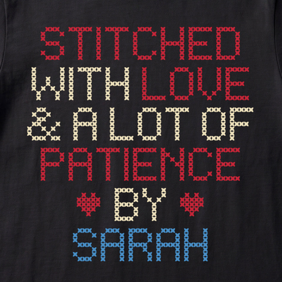 "Stitched with Love & A Lot of Patience by [Name]" Personalized Faux Cross Stitch Tee | Custom Gift