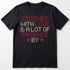 "Stitched with Love & A Lot of Patience by [Name]" Personalized Faux Cross Stitch Tee | Custom Gift