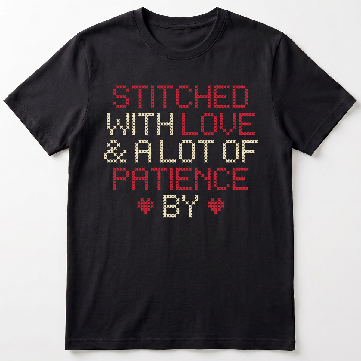"Stitched with Love & A Lot of Patience by [Name]" Personalized Faux Cross Stitch Tee | Custom Gift