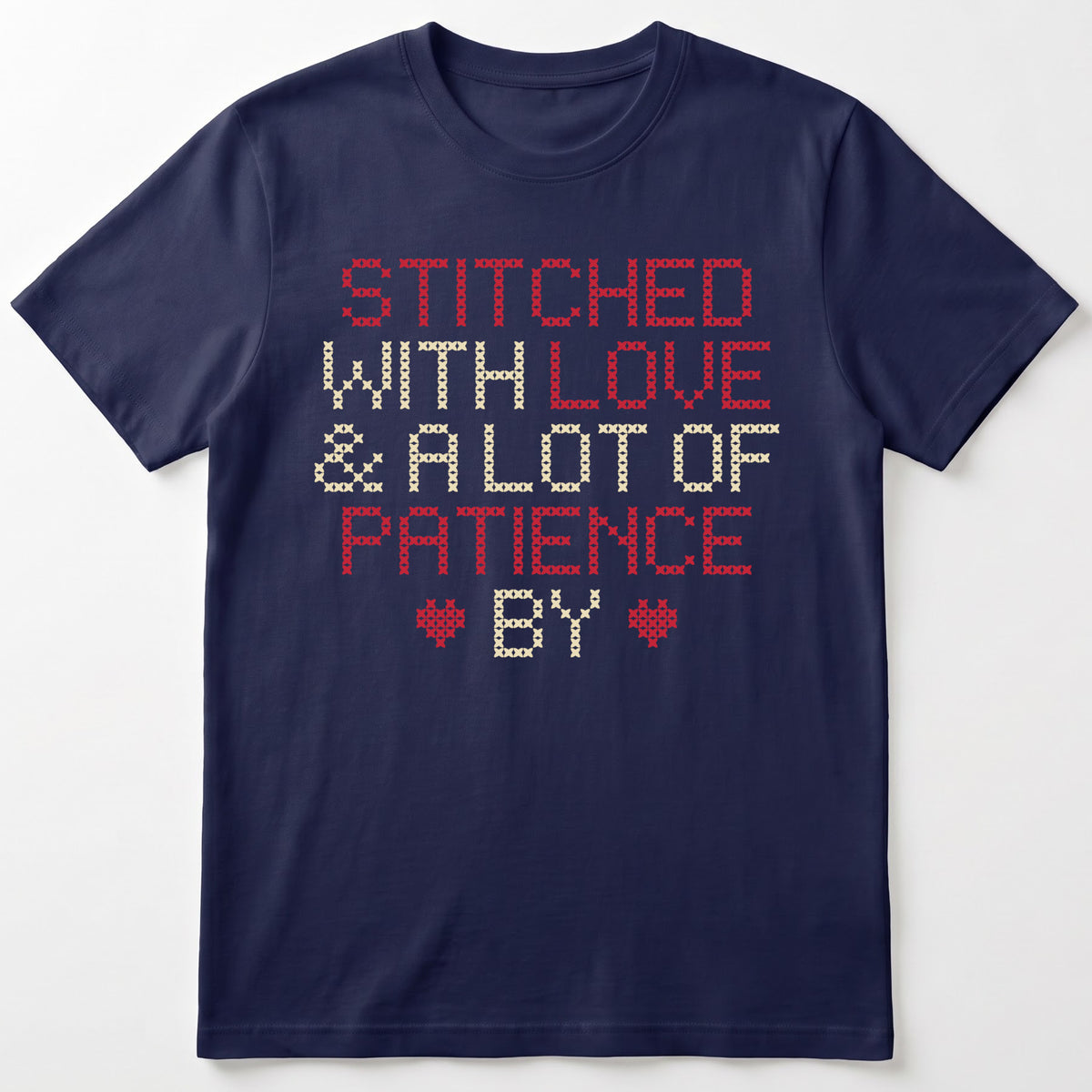 "Stitched with Love & A Lot of Patience by [Name]" Personalized Faux Cross Stitch Tee | Custom Gift