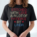 "Stitched with Love & A Lot of Patience by [Name]" Personalized Faux Cross Stitch Tee | Custom Gift