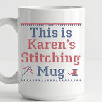 "This is [Name]'s Stitching Mug" - Personalized Faux Cross Stitch Mug | Custom Name