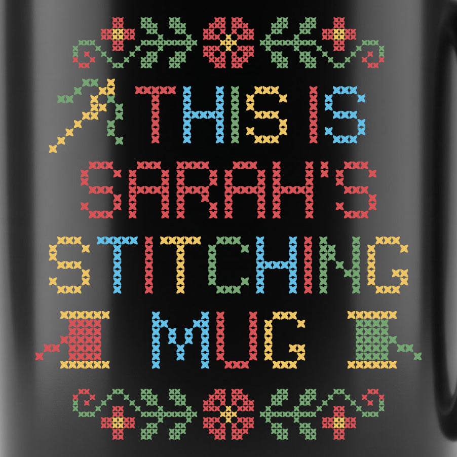 "This is [Name]'s Stitching Mug" - Custom Faux Cross Stitch Coffee Cup | Personalized Name