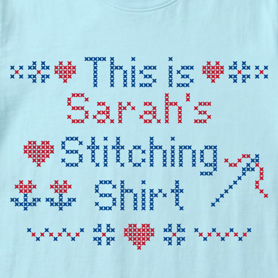 "This is [Name]'s Stitching Shirt" - Faux Cross Stitch T-Shirt | Personalized Gift