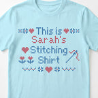 "This is [Name]'s Stitching Shirt" - Faux Cross Stitch T-Shirt | Personalized Gift
