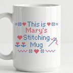 "This is [Name]'s Stitching Mug" - Faux Cross Stitch Coffee Cup | Personalized Gift