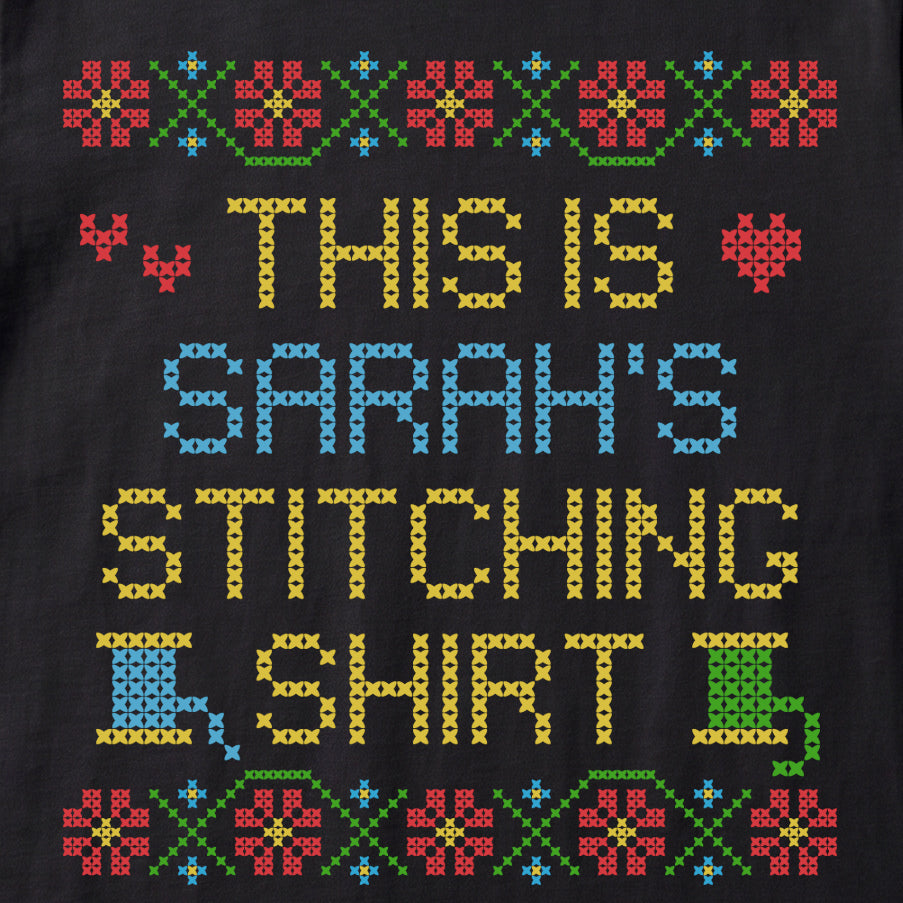 "This is [Name]'s Stitching Shirt" - Faux Cross Stitch T-Shirt | Custom Name