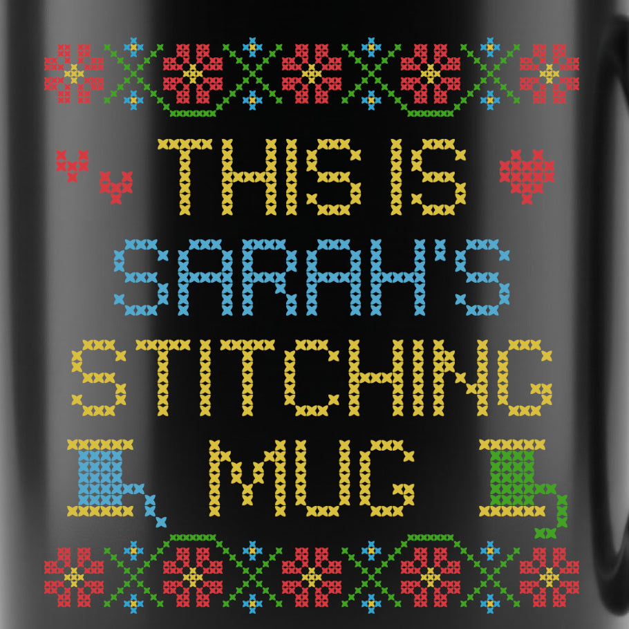 "This is [Name]'s Stitching Mug" - Faux Cross Stitch Coffee Cup | Custom Name