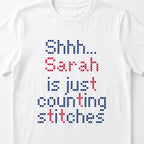 "Shhh [Name] is just counting stitches" Personalized Faux Cross Stitch T-Shirt | Custom Name