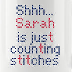 "Shhh [Name] is just counting stitches" Personalized Faux Cross Stitch Mug | Custom Name
