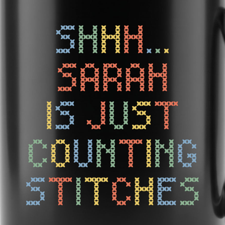 "Shhh [Name] is just counting stitches" Custom Faux Cross Stitch Coffee Cup | Personalized Name