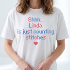 "Shhh [Name] is just counting stitches" Faux Cross Stitch T-Shirt | Personalized Gift