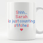 "Shhh [Name] is just counting stitches" Faux Cross Stitch Mug | Personalized Gift