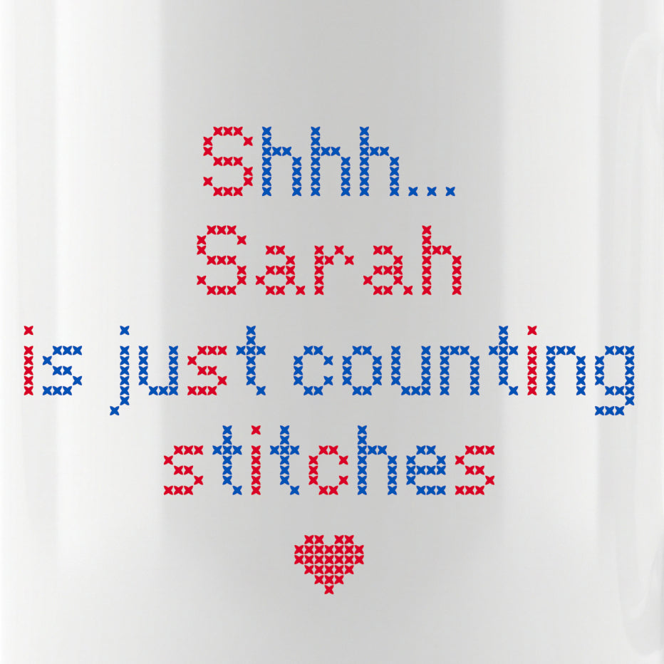 "Shhh [Name] is just counting stitches" Faux Cross Stitch Mug | Personalized Gift