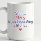 "Shhh [Name] is just counting stitches" Faux Cross Stitch Mug | Personalized Gift