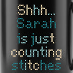 "Shhh [Name] is just counting stitches" Personalized Faux Cross Stitch Coffee Cup | Custom Name