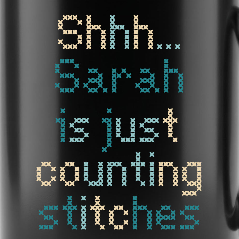 "Shhh [Name] is just counting stitches" Personalized Faux Cross Stitch Coffee Cup | Custom Name